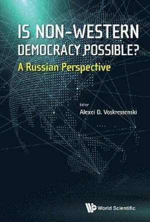 VOSKRESSENSKI ALEXEI D, Voskressenski Alexei D, Alexei D Voskressenski, Russia) Voskressenski, Alexei D (Mgimo Univ, Alexei D. Voskressenski - Is Non-western Democracy Possible?: A Russian Perspective, Inbunden