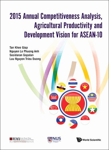 Khee Giap Tan, Le Phuong Anh Nguyen, Sasidaran Gopalan, Trieu Duong Luu Nguyen - 2015 ANNUAL COMPETITIVENESS ANALYSIS, AGRICULTURAL PRODUCTIVITY AND DEVELOPMENT VISION FOR ASEAN-10, Inbunden