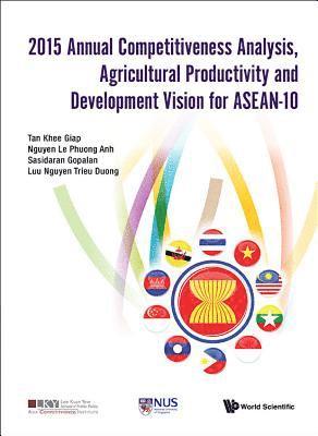 2015 Annual Competitiveness Analysis, Agricultural Productivity And Development Vision For Asean-10 1