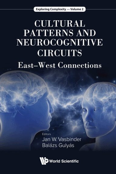 Vasbinder Jan, Jan W Vasbinder, Balázs Gulyás - CULTURAL PATTERNS AND NEUROCOGNITIVE CIRCUITS: EAST-WEST CONNECTIONS, Inbunden
