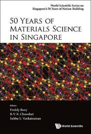 BOEY FREDDY, Boey Freddy, Freddy Yin Chiang Boey, B V R Chowdari, Subbu S Venkatraman, S'pore) Boey, Freddy Yin Chiang (Nus, S'pore) Chowdari, B V R (Nus, S'pore) Venkatraman, Subbu S (Nus, B. V. R. Chowdari - 50 Years Of Materials Science In Singapore, Häftad