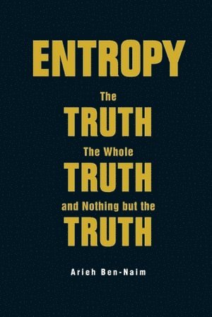 Entropy: The Truth, The Whole Truth, And Nothing But The Truth 1