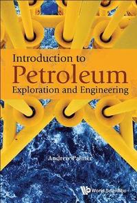 bokomslag Introduction To Petroleum Exploration And Engineering