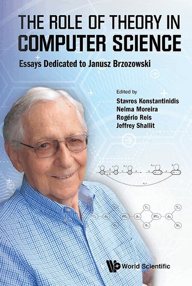 Konstantinidis Stavros, Stavros Konstantinidis, Nelma Moreira, Rogério Reis, Jeffrey Shallit - ROLE OF THEORY IN COMPUTER SCIENCE, THE: ESSAYS DEDICATED TO JANUSZ BRZOZOWSKI, Inbunden
