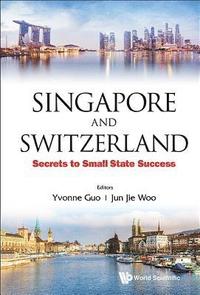 bokomslag Singapore And Switzerland: Secrets To Small State Success
