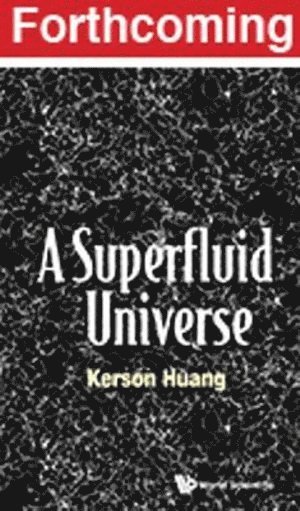 Kerson Huang, Usa) Huang, Kerson (Massachusetts Inst Of Tech, HUANG KERSON, Huang Kerson - Superfluid Universe, A, Inbunden