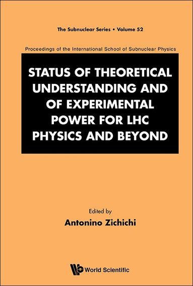 Zichichi Antonino, Antonino Zichichi - STATUS OF THEORETICAL UNDERSTANDING AND OF EXPERIMENTAL POWER FOR LHC PHYSICS AND BEYOND - 50TH ANNIVERSARY CELEBRATION OF THE QUARK - PROCEEDINGS OF THE INTERNATIONAL SCHOOL OF SUBNUCLEAR PHYSICS, Inbunden