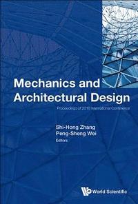 bokomslag Mechanics And Architectural Design - Proceedings Of 2016 International Conference