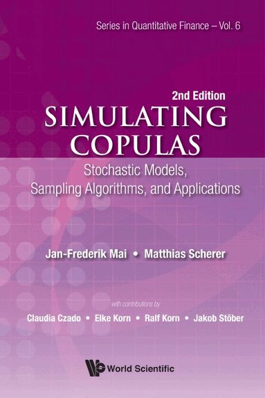 Jan-Frederik Mai, Matthias Scherer - SIMULATING COPULAS: STOCHASTIC MODELS, SAMPLING ALGORITHMS, AND APPLICATIONS (SECOND EDITION), Inbunden