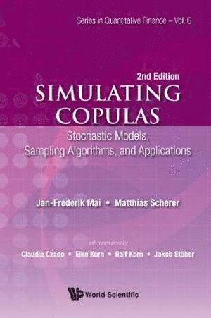 Jan-frederik Mai, Matthias Scherer, Germany) Mai, Jan-frederik (Xaia Investment, Germany) Scherer, Matthias (Technische Univ Munchen, Jan-Frederik Mai, MAI JAN-FREDERIK, Mai Jan-Frederik - Simulating Copulas: Stochastic Models, Sampling Algorithms, And Applications, Inbunden