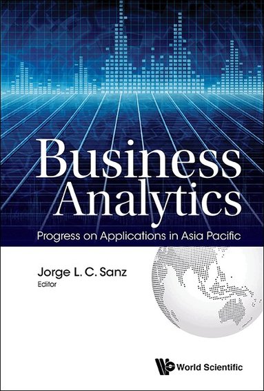 Sanz Jorge L C, Jorge L C Sanz - BUSINESS ANALYTICS: PROGRESS ON APPLICATIONS IN ASIA PACIFIC, Inbunden