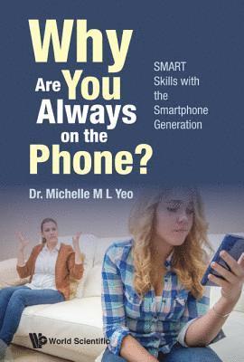 bokomslag Why Are You Always On The Phone? Smart Skills With The Smartphone Generation