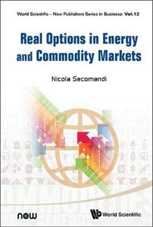 Secomandi Nicola, Nicola Secomandi - REAL OPTIONS IN ENERGY AND COMMODITY MARKETS, Inbunden
