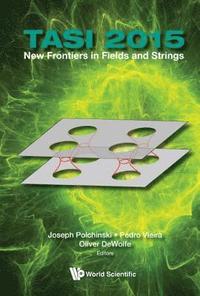 bokomslag New Frontiers In Fields And Strings (Tasi 2015) - Proceedings Of The 2015 Theoretical Advanced Study Institute In Elementary Particle Physics