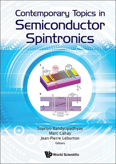 Bandyopadhyay Supriyo, Supriyo Bandyopadhyay, Marc Cahay, Jean-Pierre Leburton - CONTEMPORARY TOPICS IN SEMICONDUCTOR SPINTRONICS, Inbunden