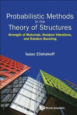 Probabilistic Methods In The Theory Of Structures: Strength Of Materials, Random Vibrations, And Random Buckling 1