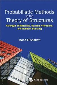 bokomslag Probabilistic Methods In The Theory Of Structures: Strength Of Materials, Random Vibrations, And Random Buckling