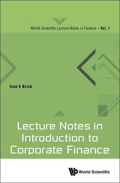 Ivan E Brick - LECTURE NOTES IN INTRODUCTION TO CORPORATE FINANCE, Inbunden