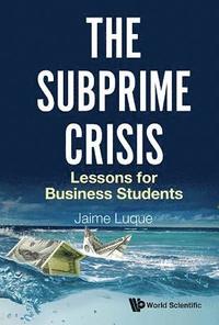 bokomslag Subprime Crisis, The: Lessons For Business Students