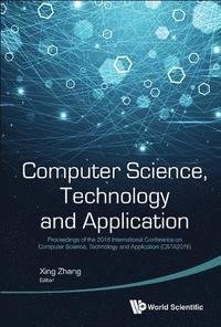 bokomslag Computer Science, Technology And Application - Proceedings Of The 2016 International Conference On Computer Science, Technology And Application (Csta2016)