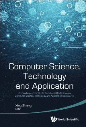 Computer Science, Technology And Application - Proceedings Of The 2016 International Conference On Computer Science, Technology And Application (Csta2016)