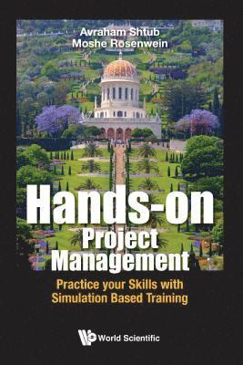 Hands-on Project Management: Practice Your Skills With Simulation Based Training 1