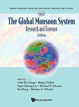 Chang Chih-Pei, Chih-Pei Chang, Hung-Chi Kuo, Ngar-Cheung Lau, Richard H Johnson, Bin Wang, Matthew C Wheeler - GLOBAL MONSOON SYSTEM, THE: RESEARCH AND FORECAST (THIRD EDITION), Inbunden