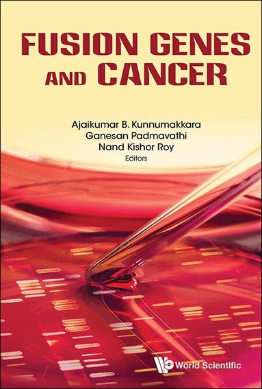 Kunnumakkara Ajaikumar, Ajaikumar B Kunnumakkara, Ganesan Padmavathi, Nand Kishor Roy - FUSION GENES AND CANCER, Inbunden