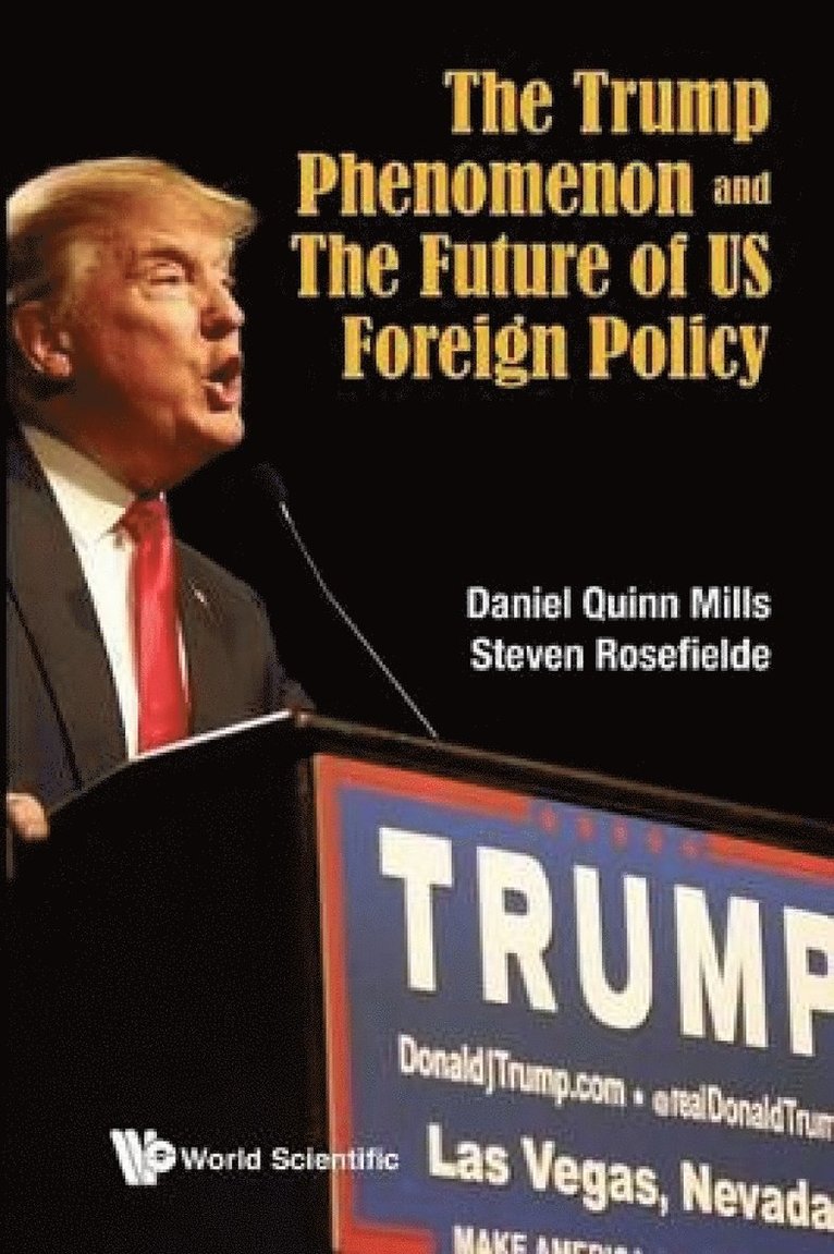 Daniel Quinn Mills, Steven Rosefielde, MILLS DANIEL QUINN, Mills Daniel Quinn - Trump Phenomenon And The Future Of Us Foreign Policy, The, Häftad