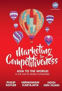 bokomslag Marketing For Competitiveness: Asia To The World - In The Age Of Digital Consumers