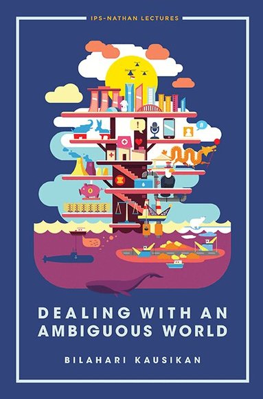 Bilahari Kausikan - DEALING WITH AN AMBIGUOUS WORLD, Häftad