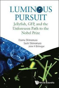 bokomslag Luminous Pursuit: Jellyfish, Gfp, And The Unforeseen Path To The Nobel Prize