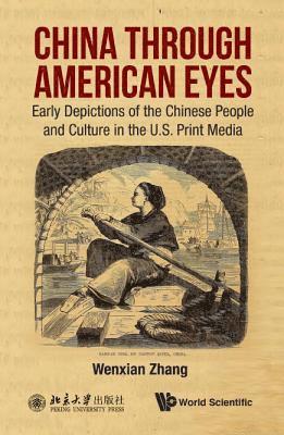 China Through American Eyes: Early Depictions Of The Chinese People And Culture In The Us Print Media 1