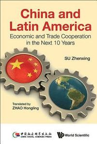 bokomslag China And Latin America: Economic And Trade Cooperation In The Next Ten Years