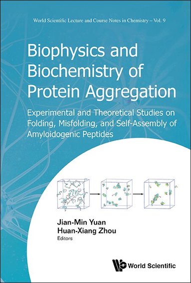 Yuan Jian-Min, Jian-Min Yuan, Huan-Xiang Zhou - BIOPHYSICS AND BIOCHEMISTRY OF PROTEIN AGGREGATION: EXPERIMENTAL AND THEORETICAL STUDIES ON FOLDING, MISFOLDING, AND SELF-ASSEMBLY OF AMYLOIDOGENIC PEPTIDES, Inbunden