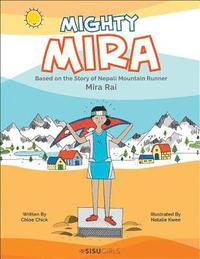bokomslag Mighty Mira: Based On The Story Of Nepal Mountain Runner, Mira Raj