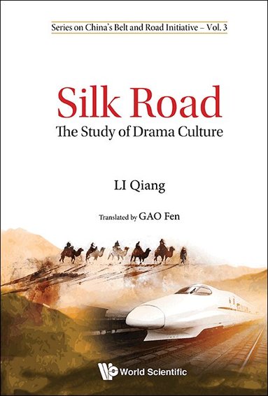 Qiang Li - SILK ROAD: THE STUDY OF DRAMA CULTURE, Inbunden
