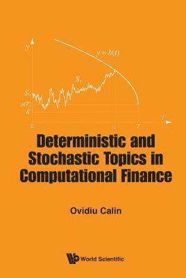 Deterministic And Stochastic Topics In Computational Finance 1