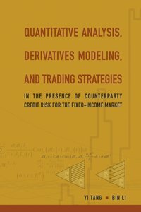 bokomslag Quantitative Analysis, Derivatives Modeling, And Trading Strategies: In The Presence Of Counterparty Credit Risk For The Fixed-income Market