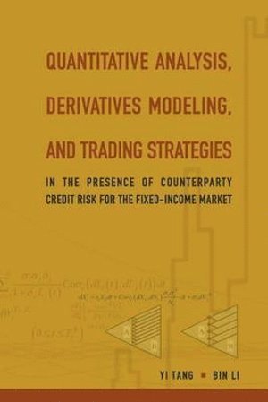 Quantitative Analysis, Derivatives Modeling, And Trading Strategies: In The Presence Of Counterparty Credit Risk For The Fixed-income Market 1