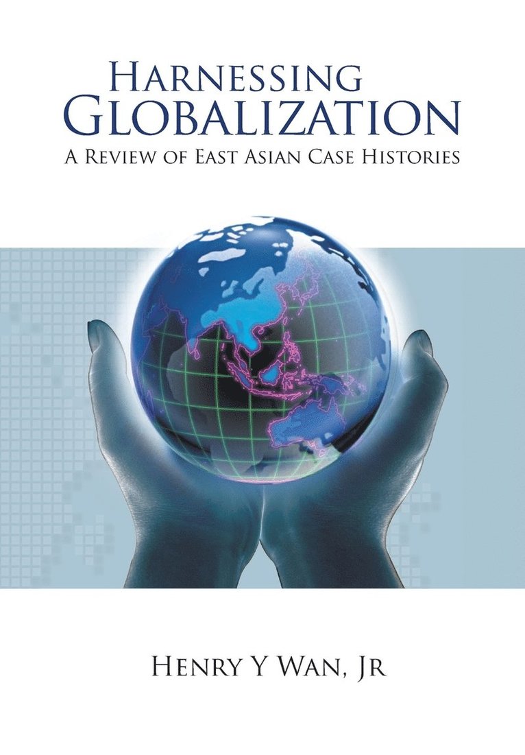 Harnessing Globalization: A Review Of East Asian Case Histories 1