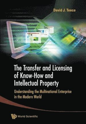 TEECE DAVID J, Teece David J, David J Teece, Usa) Teece, David J (Univ Of California, Berkeley, David J. Teece - Transfer And Licensing Of Know-how And Intellectual Property, The: Understanding The Multinational Enterprise In The Modern World, Häftad