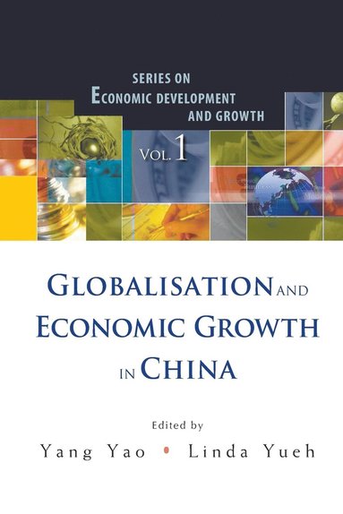 Yao Yang, Yang Yao, Linda Yueh - GLOBALISATION AND ECONOMIC GROWTH IN CHINA, Häftad