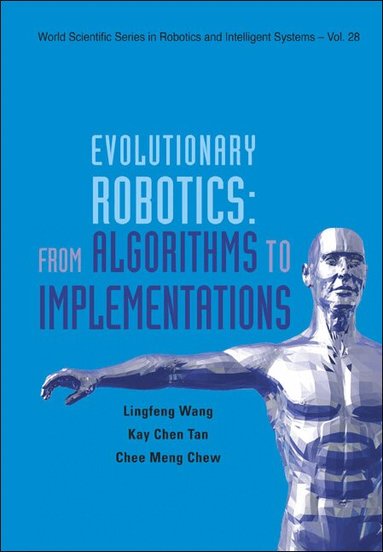 Lingfeng Wang, Kay Chen Tan, Chee Meng Chew - EVOLUTIONARY ROBOTICS: FROM ALGORITHMS TO IMPLEMENTATIONS, Häftad
