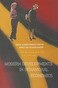 bokomslag Modern Developments In Behavioral Economics: Social Science Perspectives On Choice And Decision Making