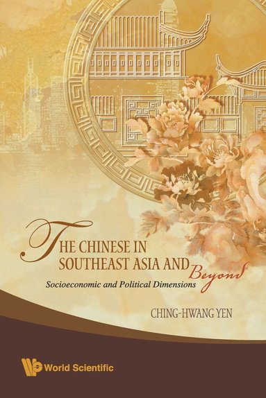 bokomslag Chinese In Southeast Asia And Beyond, The: Socioeconomic And Political Dimensions