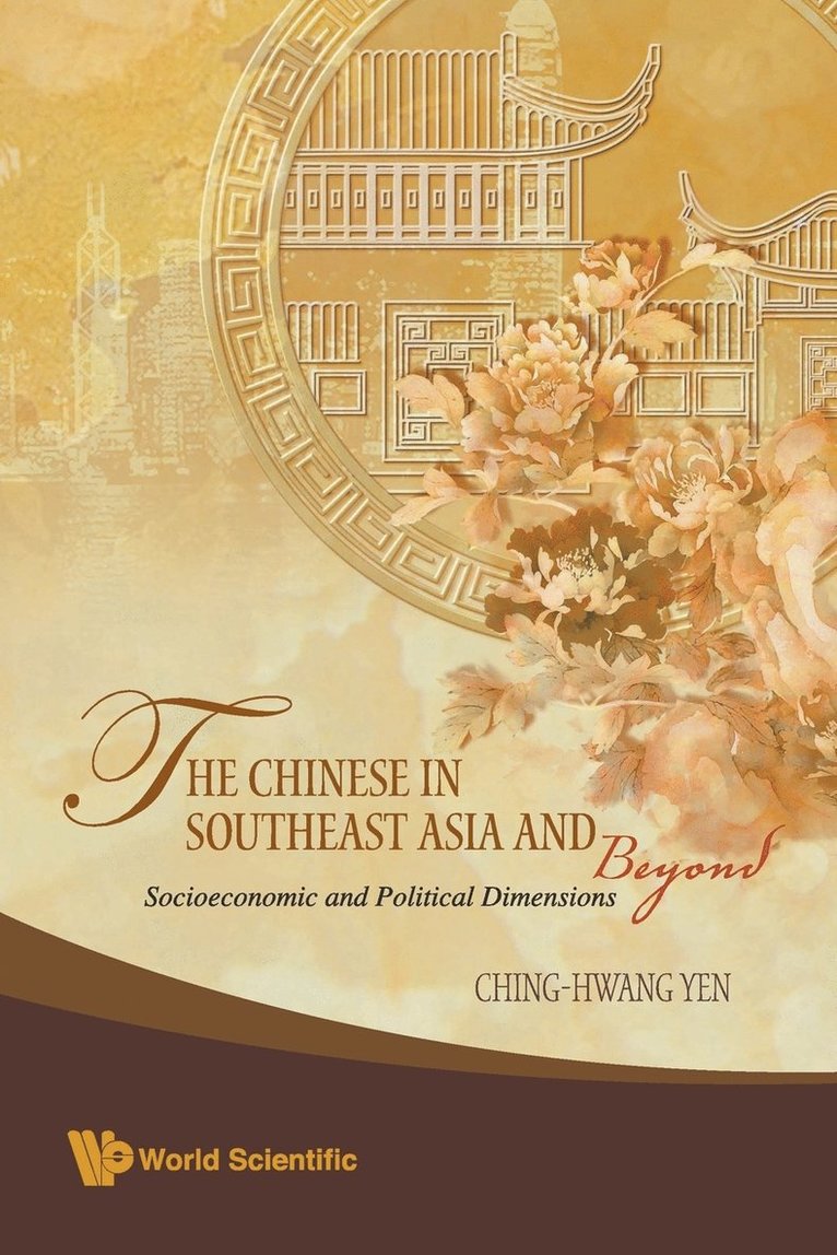 Chinese In Southeast Asia And Beyond, The: Socioeconomic And Political Dimensions 1