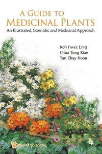 bokomslag Guide To Medicinal Plants, A: An Illustrated Scientific And Medicinal Approach