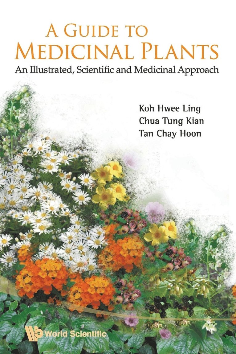Hwee Ling Koh, Tung Kian Chua, Chay Hoon Tan, KOH HWEE-LING, Koh Hwee-Ling - Guide To Medicinal Plants, A: An Illustrated Scientific And Medicinal Approach, Häftad