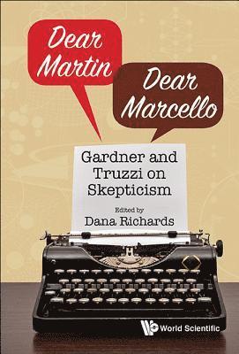 Dear Martin / Dear Marcello: Gardner And Truzzi On Skepticism 1